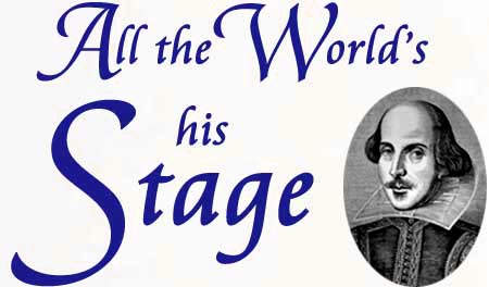 All the World’s His Stage&3151;William Shakespeare