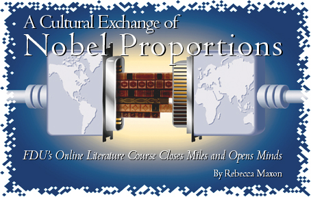 A Cultural Exchange of Nobel Proportions: FDU’s Online Literature Course Closes Miles and Opens Minds — By Rebecca Maxon