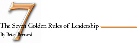The Seven Golden Rules of Leadership — By Betsy Bernard
