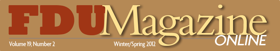 FDU Magazine Online Vol. 19, No.2  Winter/Spring 2012